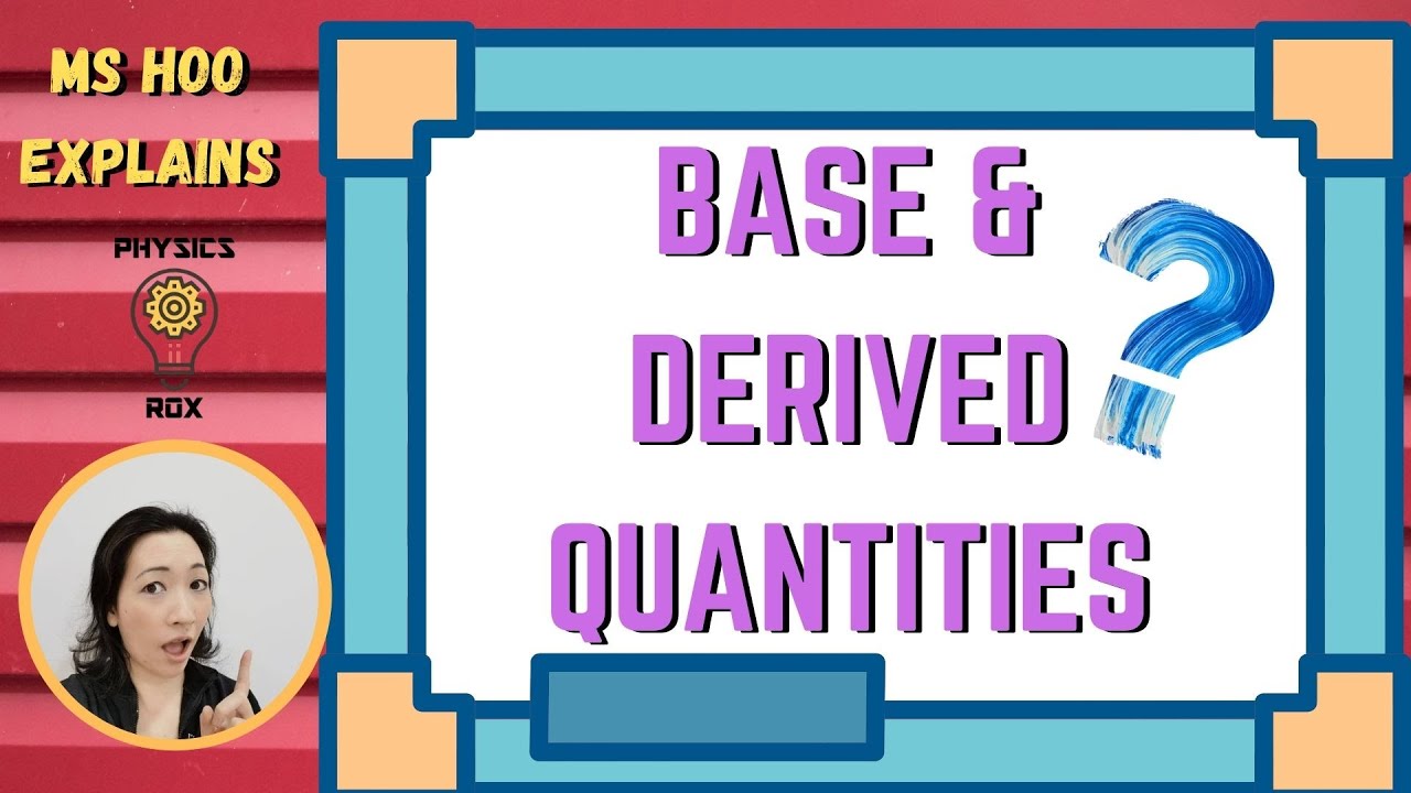 Physical Quantities: Base & Derived Quantities